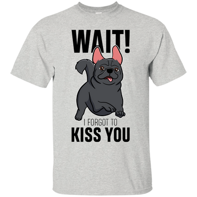 Wait I Forgot To Kiss You T Shirts