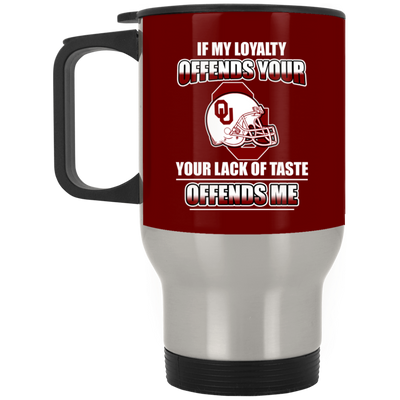 My Loyalty And Your Lack Of Taste Oklahoma Sooners Mugs