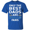Only The Best Dads Are Fans Buffalo Bulls T Shirts, is cool gift