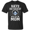 He Calls Mom Who Tackled My Tampa Bay Rays T Shirts