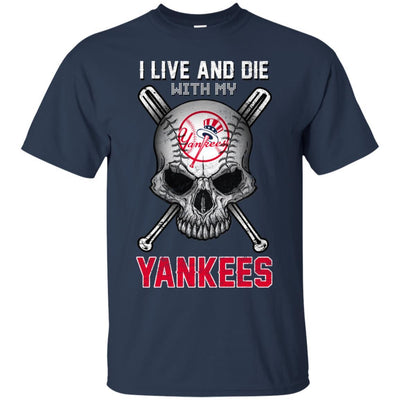 I Live And Die With My New York Yankees T Shirt