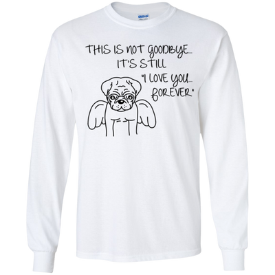 This Is Not Goodbye Pug T Shirts