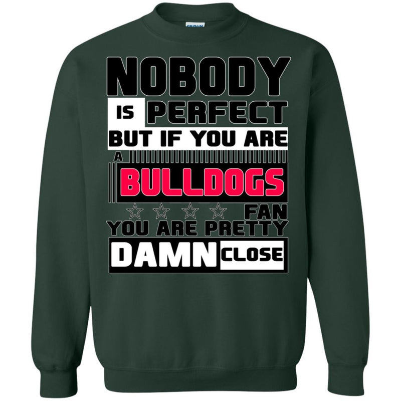 Nobody Is Perfect But If You Are A Bulldogs Fan T Shirts