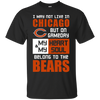 My Heart And My Soul Belong To The Chicago Bears T Shirts