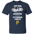 This Nana Is Crazy About Her Grandkids And Her Pittsburgh Pirates T Shirts