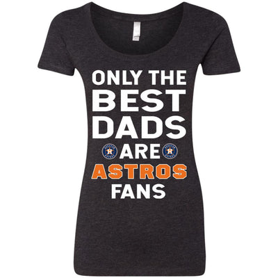 Only The Best Dads Are Fans Houston Astros T Shirts, is cool gift