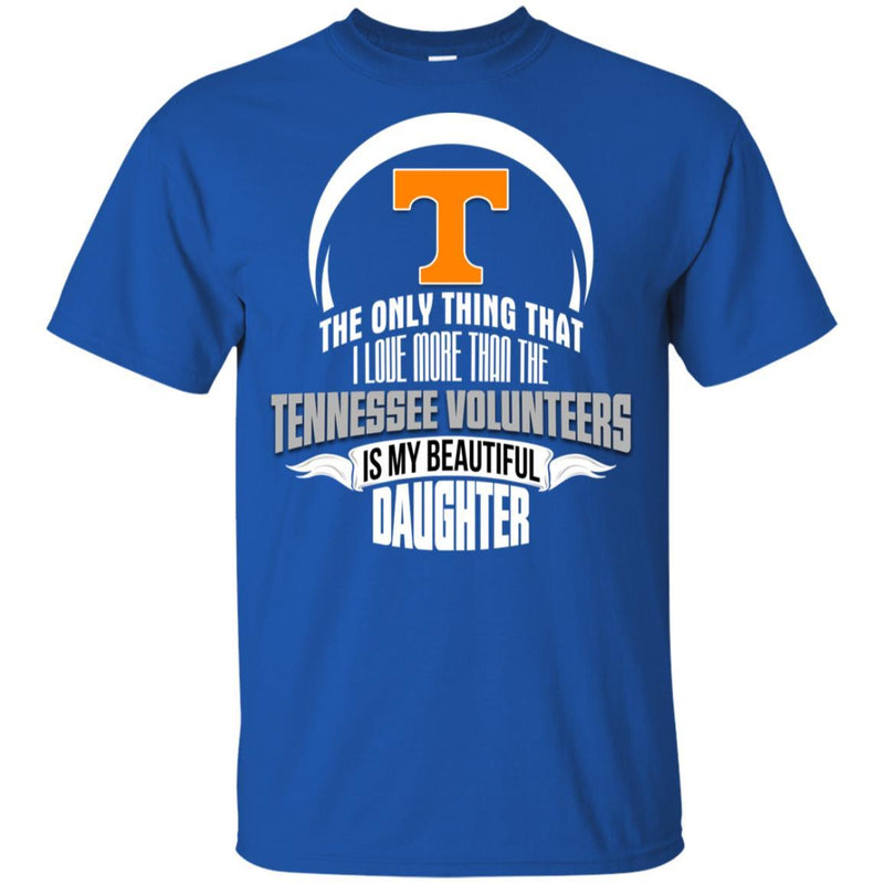 The Only Thing Dad Loves His Daughter Fan Tennessee Volunteers T Shirt