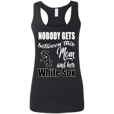 Nobody Gets Between Mom And Her Chicago White Sox T Shirts