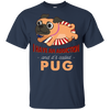 I Have An Addiction And It's Called Pug T Shirts