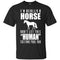 I'm Really A Horse Don't Let This Human Custome Fool You Equestrian Tshirt