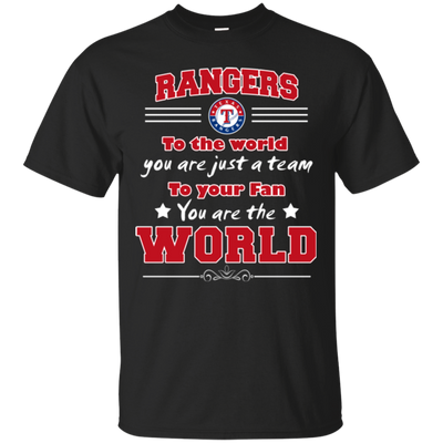 To Your Fan You Are The World Texas Rangers T Shirts