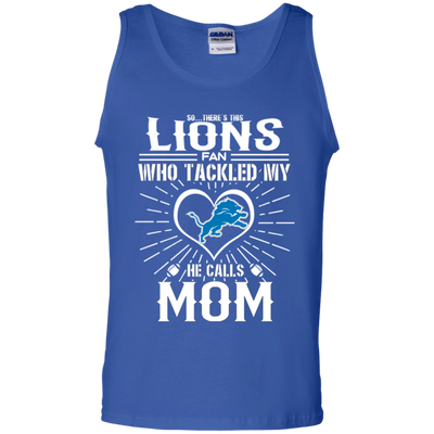 He Calls Mom Who Tackled My Detroit Lions T Shirts