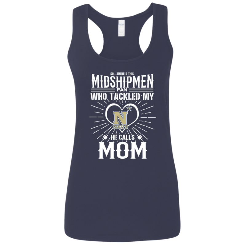 He Calls Mom Who Tackled My Navy Midshipmen T Shirts