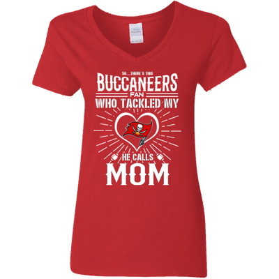 He Calls Mom Who Tackled My Tampa Bay Buccaneers T Shirts
