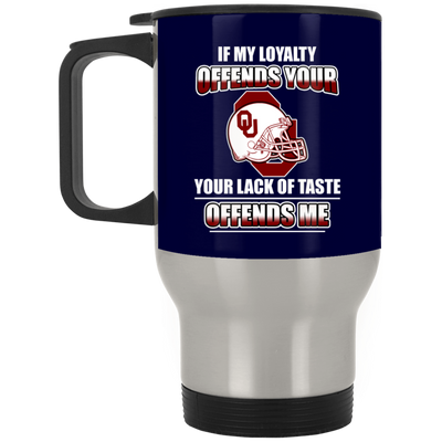 My Loyalty And Your Lack Of Taste Oklahoma Sooners Mugs