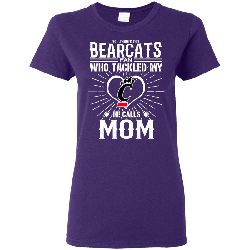 He Calls Mom Who Tackled My Cincinnati Bearcats T Shirts