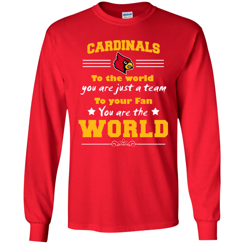 To Your Fan You Are The World Louisville Cardinals T Shirts