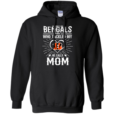 He Calls Mom Who Tackled My Cincinnati Bengals T Shirts