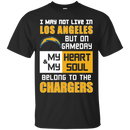 My Heart And My Soul Belong To The Los Angeles Chargers T Shirts