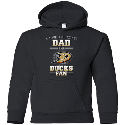 I Have Two Titles Dad And Anaheim Ducks Fan T Shirts