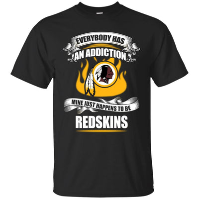 Everybody Has An Addiction Mine Just Happens To Be Washington Redskins T Shirt