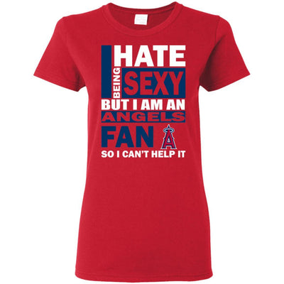 I Hate Being Sexy But I Am A Los Angeles Angels Fan T Shirt