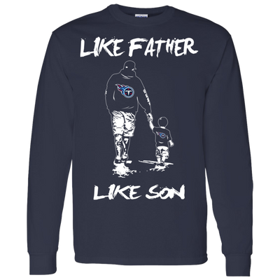 Happy Like Father Like Son Tennessee Titans T Shirts