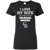 I Love My Wife And Cheering For My Colorado Rockies T Shirts