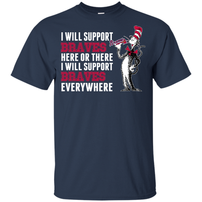 I Will Support Everywhere Atlanta Braves T Shirts