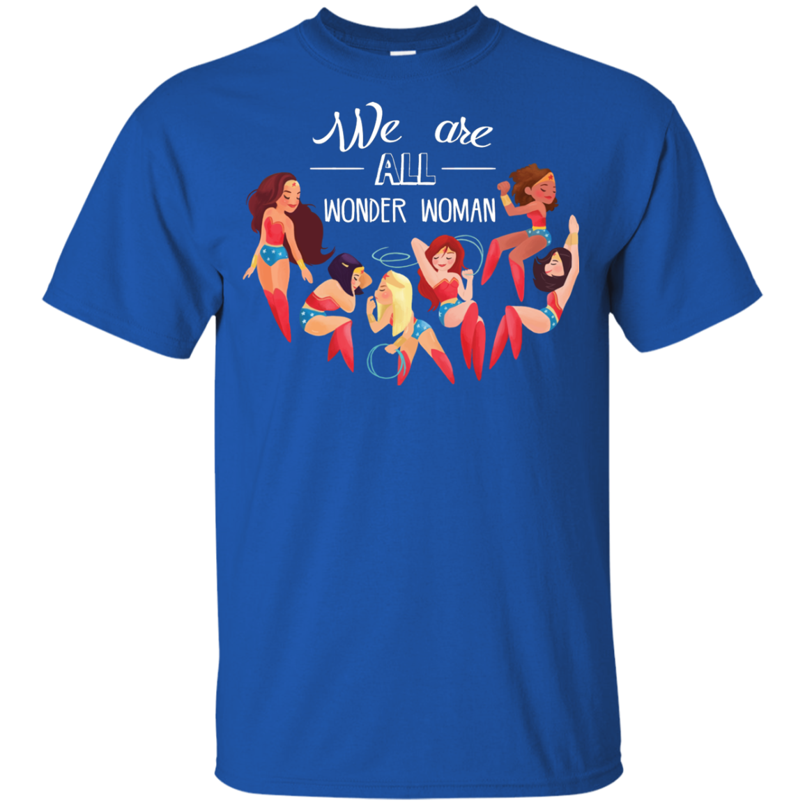 We Are All Wonder Women T Shirts