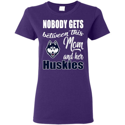 Nobody Gets Between Mom And Her Connecticut Huskies T Shirts