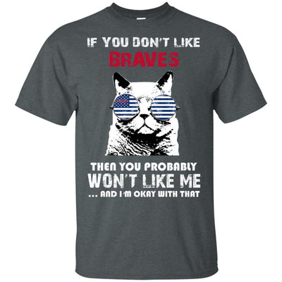 Something for you If You Don't Like Atlanta Braves T Shirt