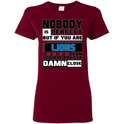 Nobody Is Perfect But If You Are A Lions Fan T Shirts