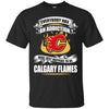 Everybody Has An Addiction Mine Just Happens To Be Calgary Flames T Shirt