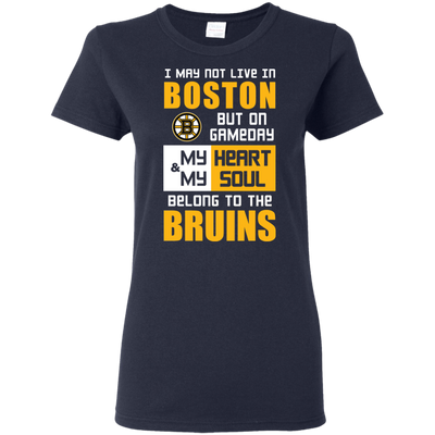 My Heart And My Soul Belong To The Boston Bruins T Shirts