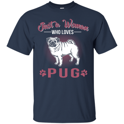 Just A Women Who Loves Pug T Shirts