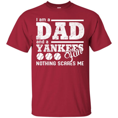 I Am A Dad And A Fan Nothing Scares Me New York Yankees T Shirt