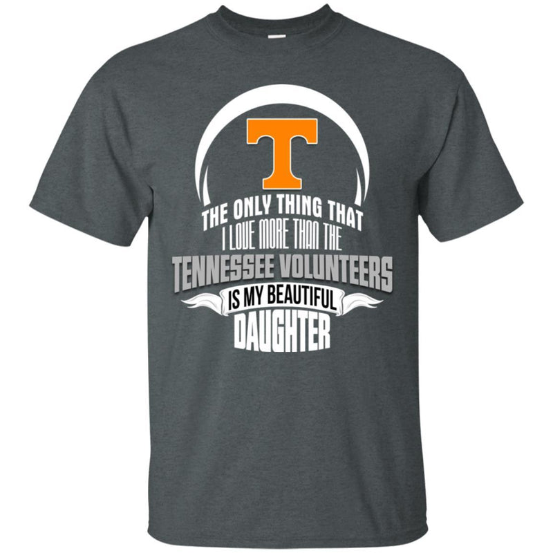 The Only Thing Dad Loves His Daughter Fan Tennessee Volunteers T Shirt