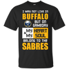 My Heart And My Soul Belong To The Buffalo Sabres T Shirts