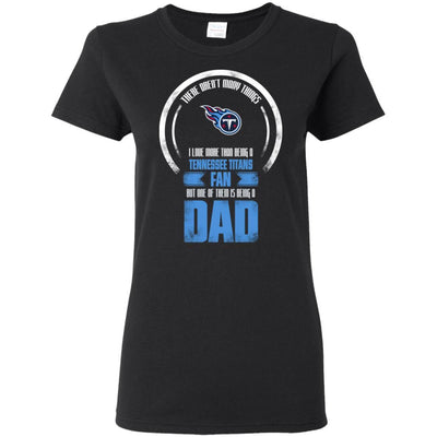 I Love More Than Being Tennessee Titans Fan T Shirts