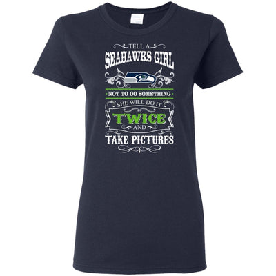 She Will Do It Twice And Take Pictures Seattle Seahawks T Shirt