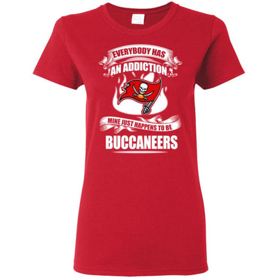 Everybody Has An Addiction Mine Just Happens To Be Tampa Bay Buccaneers T Shirt