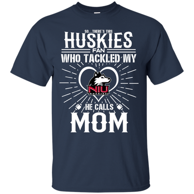 He Calls Mom Who Tackled My Northern Illinois Huskies T Shirts