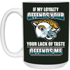 My Loyalty And Your Lack Of Taste Jacksonville Jaguars Mugs