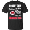 Nobody Gets Between Mom And Her Cincinnati Reds T Shirts