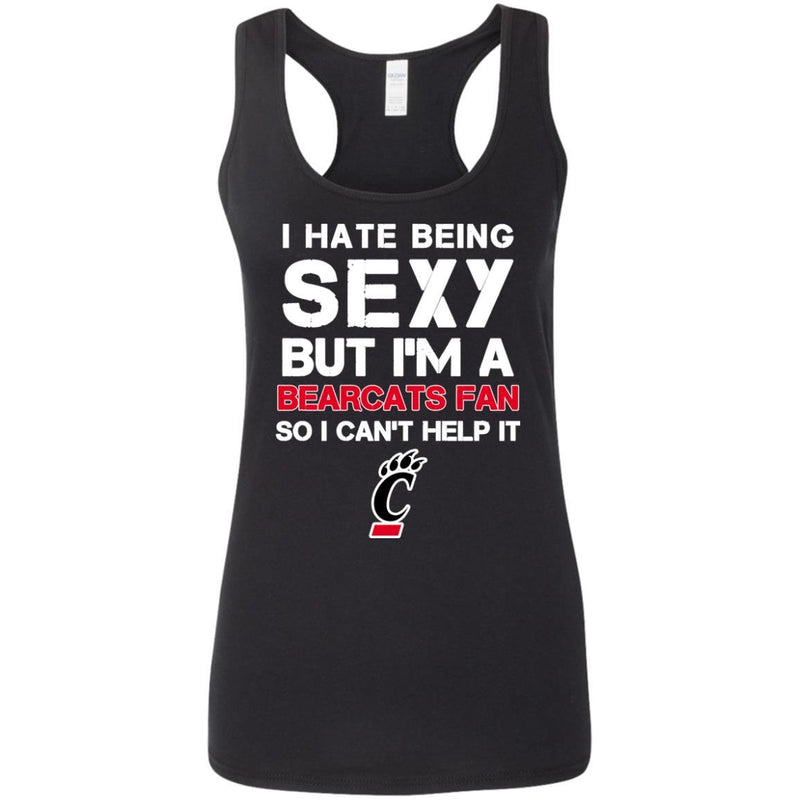 I Hate Being Sexy But I'm Fan So I Can't Help It Cincinnati Bearcats Black T Shirts