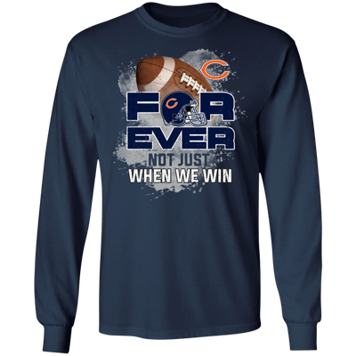 For Ever Not Just When We Win Chicago Bears T Shirt
