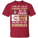 My Heart And My Soul Belong To The Florida State Seminoles T Shirts
