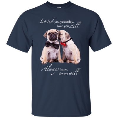 Nice Pug T Shirts - I Always Love You, is cool gift for your friends