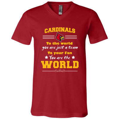 To Your Fan You Are The World Louisville Cardinals T Shirts